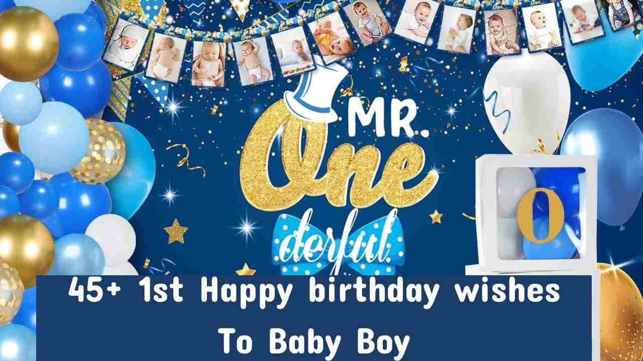 45+ 1st Happy birthday wishes To Baby Boy