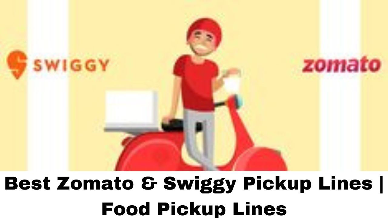 Best Zomato & Swiggy Pickup Lines | Food Pickup Lines