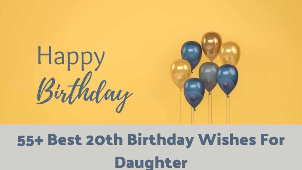 55+ Best 20th Birthday Wishes For Daughter