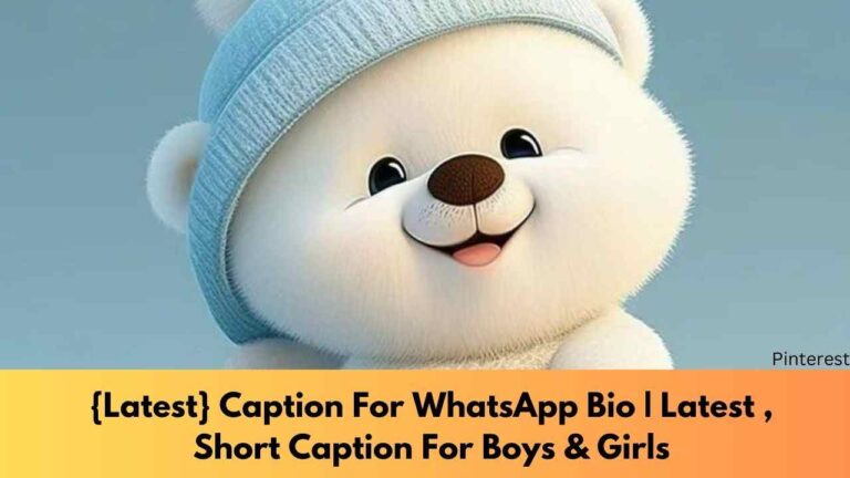 {Latest} Caption For WhatsApp Bio | Latest , Short Caption For Boys & Girls