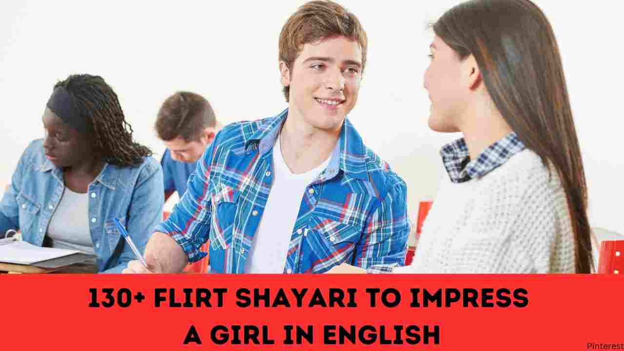 130+ Flirt Shayari To Impress A Girl In English