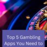 Top 5 Gambling Apps You Need to Try in 2025