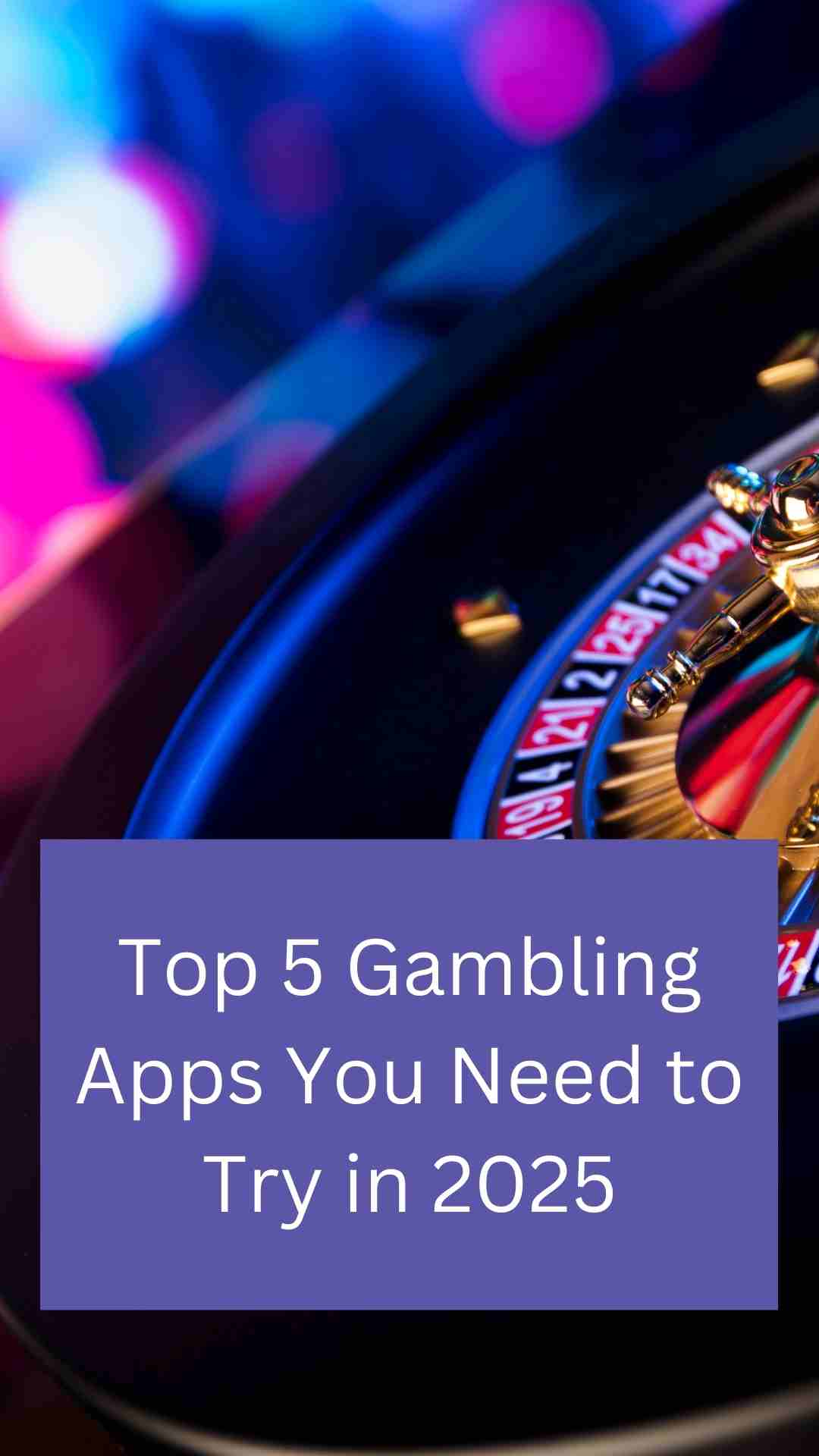 Top 5 Gambling Apps You Need to Try in 2025